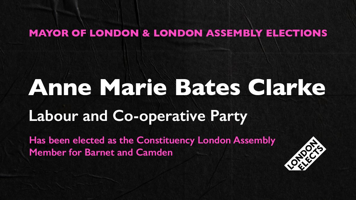 Anne Marie Bates Clarke Labour and Co-operative Party has been elected as the Constituency London Assembly Member for Barnet and Camden