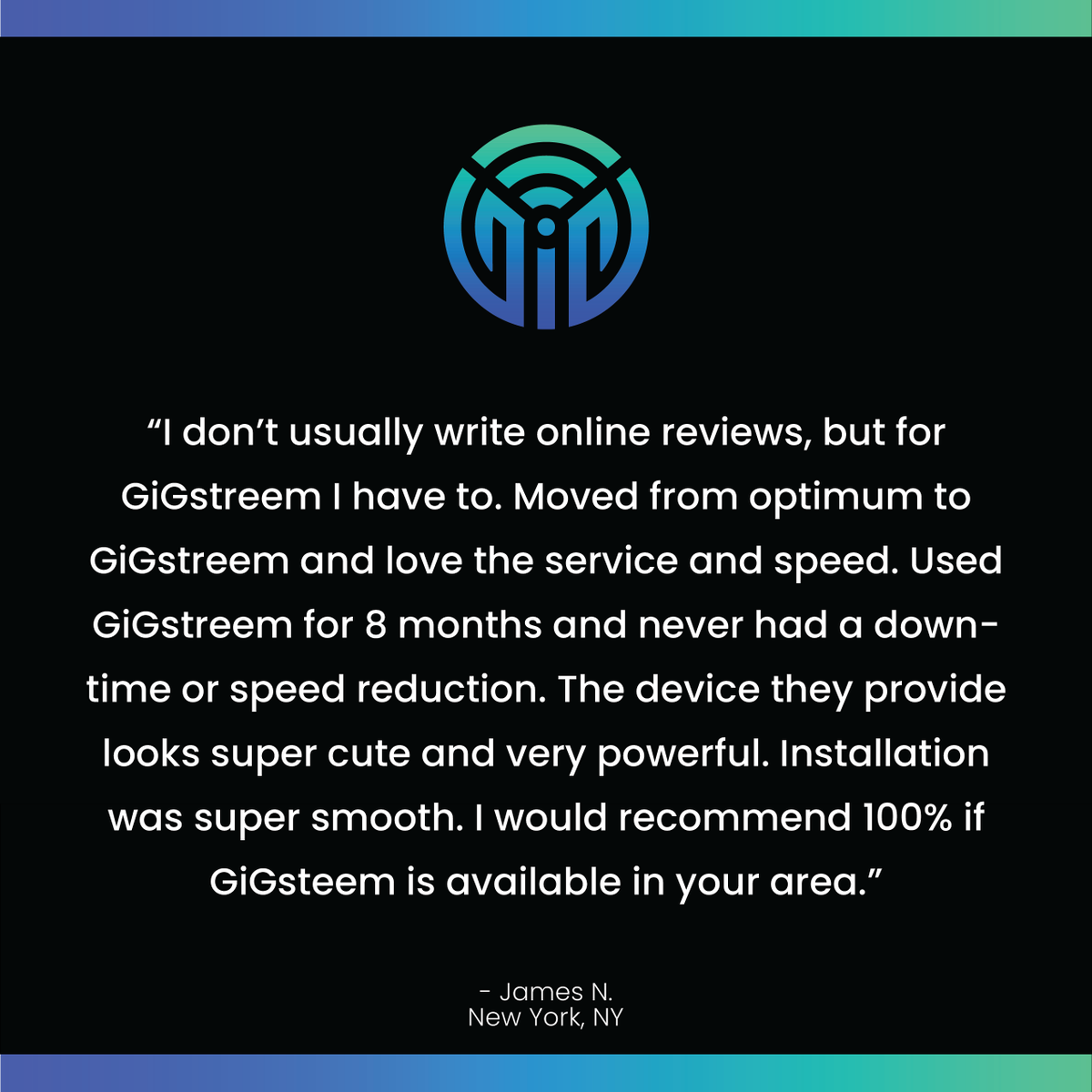 We love hearing from our customers! Join us at GiGstreem and become another satisfied member of our community! Link in bio #wifi #network #homeinternet #nyc