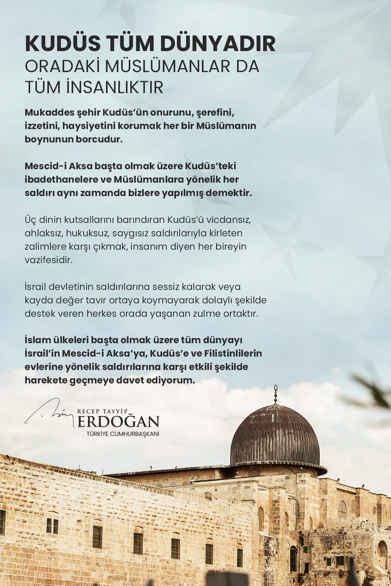 İslam ülkeleri başta olmak üzere tüm dünyayı İsrail’in Mescid-i Aksa’ya, Kudüs’e ve Filistinlilerin evlerine yönelik saldırılarına karşı etkili şekilde harekete geçmeye davet ediyorum.