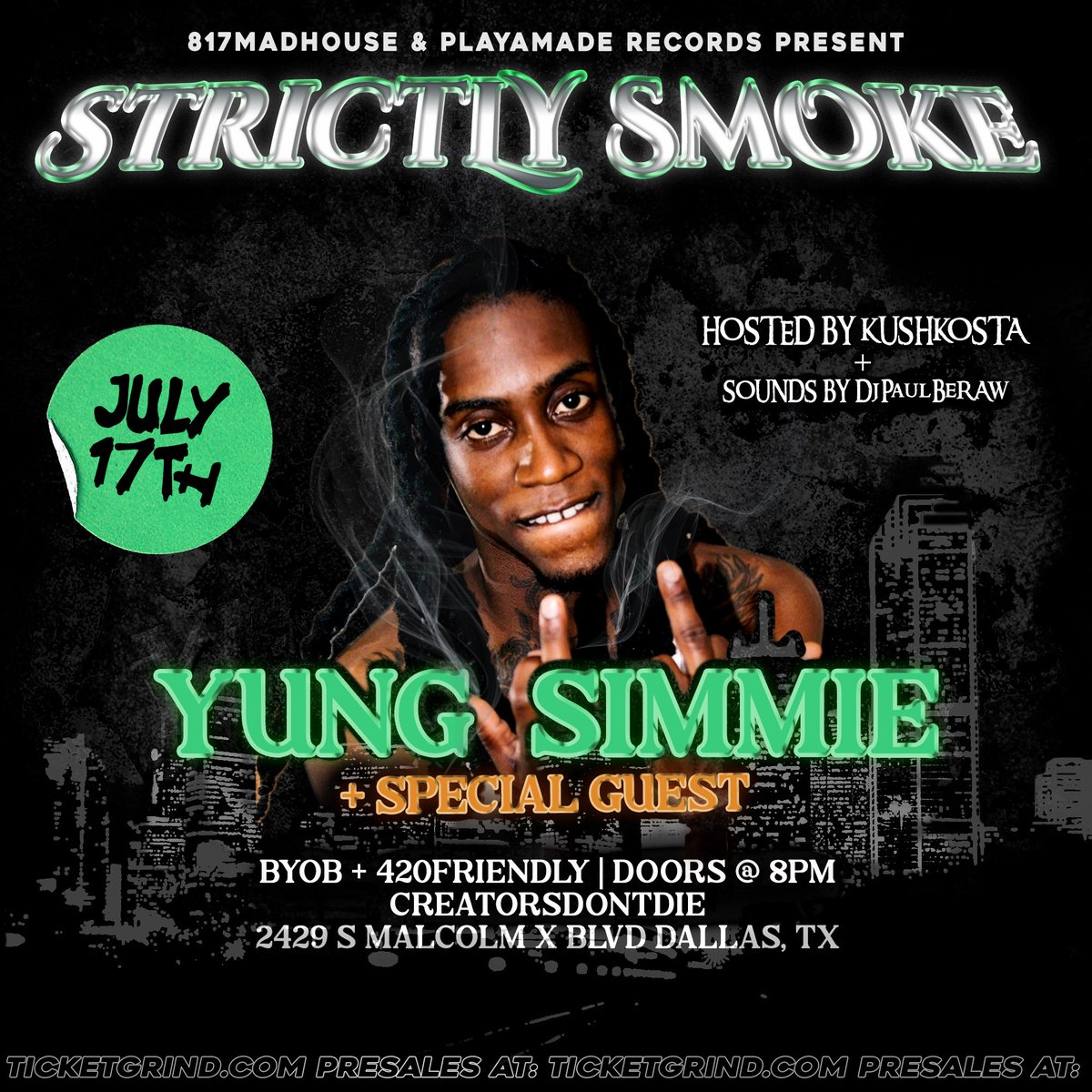 MADHOUSE817's tweet photo. @MADHOUSE817 &amp; #PLAYAMADERECORDS PRESENT ...

“STRICTLY SMOKE” with @275YUNGSIMMIE + SPECIAL GUEST!

JULY 17TH @CREATORSDONTDIE !
SOUNDS BY @PAULBERAW96 !

DOORS OPEN AT 8PM
ALL AGES | 420FRIENDLY &amp; BYOB!

$15 EARLY BIRDS ON SALE NOW!
https://t.co/UGdiZR4yjR https://t.co/HolVyNaXkO