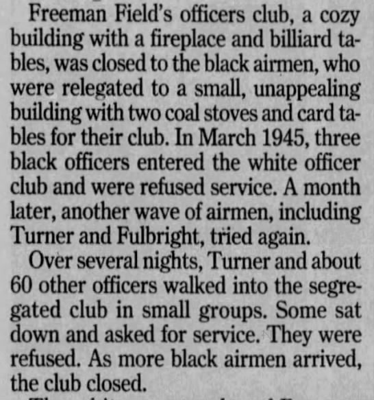 The Tuskegee Airmen were excluded from the officers club at Freeman Field by a white commander. In March and April of 1945, 60 African American officers challenged this policy by entering the club.