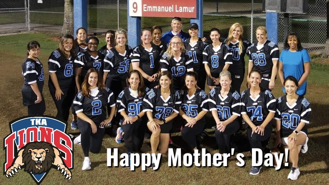 Happy Mother's Day to all the wonderful moms in the world! But a special shout out to the TKA Lions Moms!