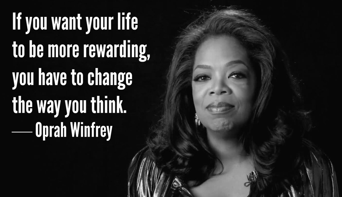 chuckcanady's tweet image. If you want your life to be more rewarding, you have to change the way you think. - Oprah Winfrey