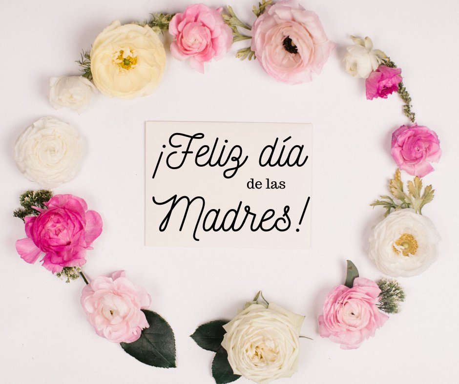 ¡Feliz Día de las Madres! Happy Mother's Day!