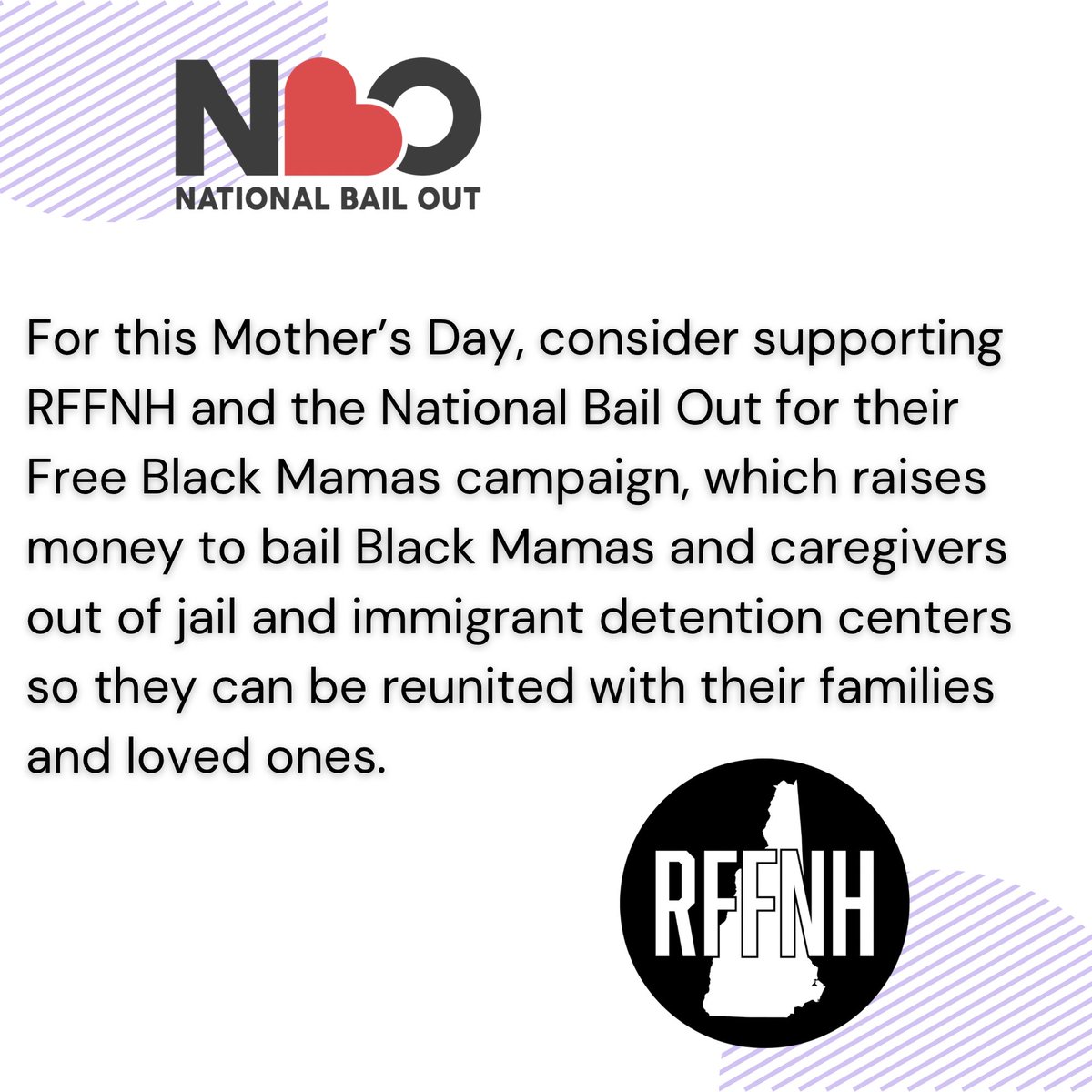 For this Mother’s Day, consider supporting RFFNH and the National Bail Out for their Free Black Mamas campaign, which raises money to bail Black Mamas and caregivers out of jail and immigrant detention centers so they can be reunited with their families and loved ones.