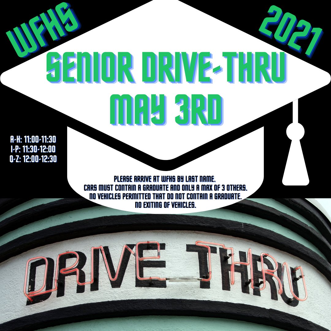 Attention 2021 Graduates! Please join us for our Senior Drive-Thru Celebration on May 3rd. You should arrive in the time slot according to your last name. We can't wait to see you! *No exiting of vehicles *Cars must contain a graduate and only a maximum of 3 others