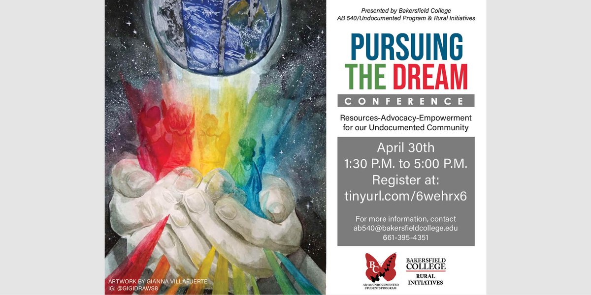 Bakersfield College will be hosting the first annual Pursuing the Dream Conference: Resources-Advocacy-Empowerment for our Undocumented Student Community on Friday, April 30th from 1:30 PM to 5:30 PM on Zoom - register at tinyurl.com/6wehrx6