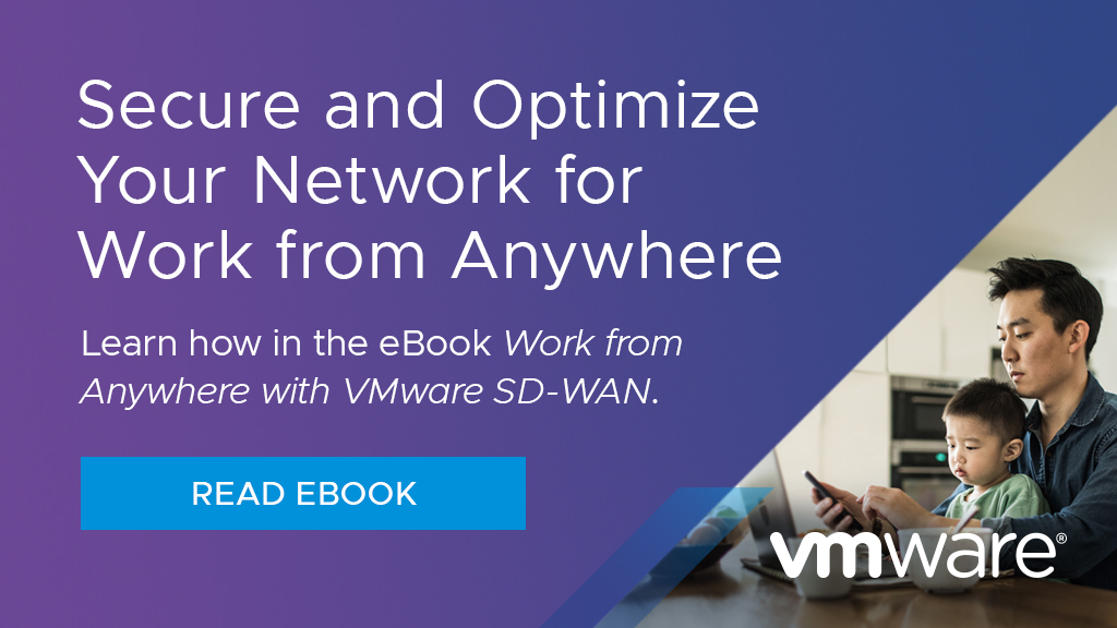 Learn how you can secure and optimize your network for Work from Anywhere in our eBook Work from Anywhere with VMware SD-WAN. tbd