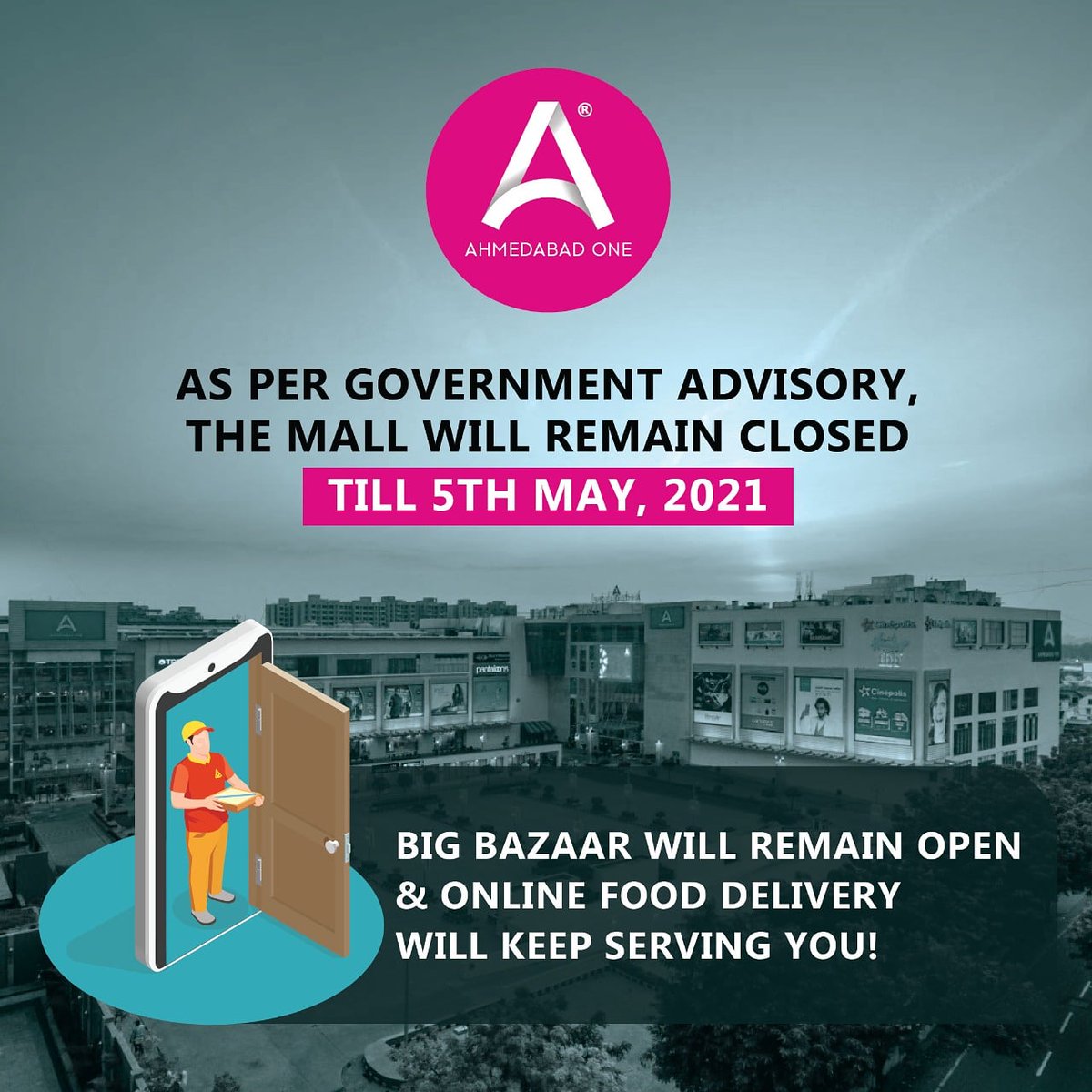 As per the government advisory and current situation We're keeping closed till 5th of May 2021. Our #BigBazaar stores will remain open & the food delivery facility will keep meeting your necessities. Keep Ordering & Stay healthy! #AhmedabadOne #MallsInAhmedabad