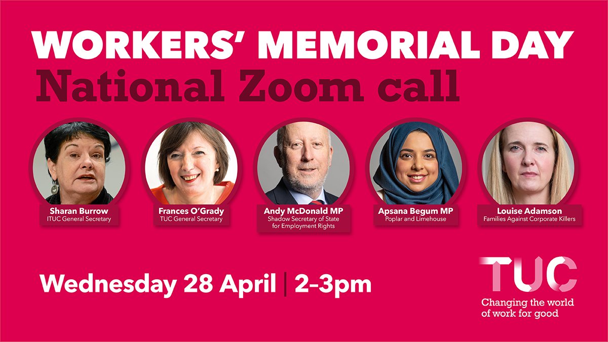 Join us for the TUC's national Workers' Memorial Day zoom call today at 2pm, with  @sharanburrow,  @FrancesOGrady,  @AndyMcDonaldMP,  @ApsanaBegumMP  https://zoom.us/webinar/register/WN_uEKzShAsR3SIcNowyzTwEQ  #IWMD21