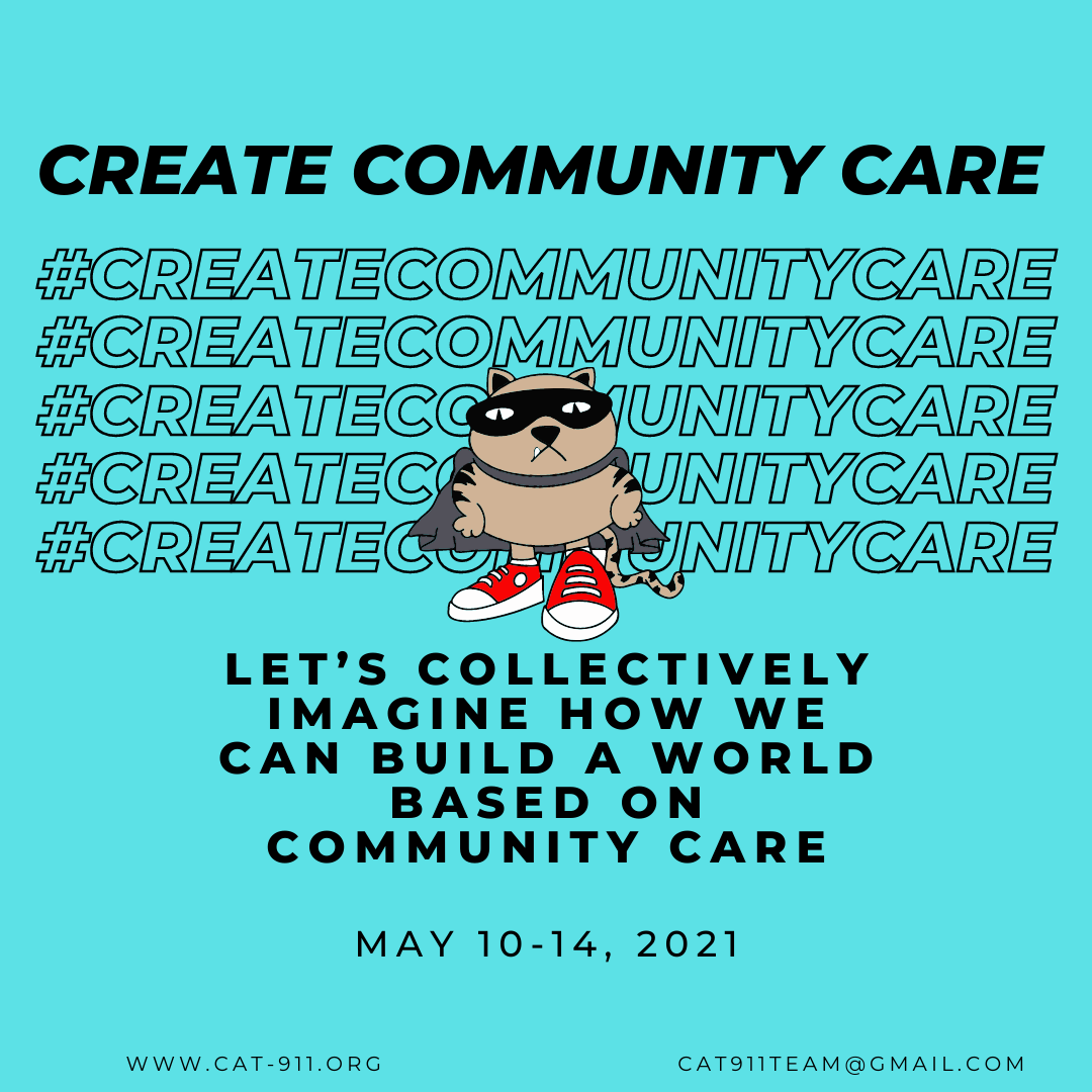 Cat911Team's tweet photo. Join us for #CreateCommunityCare Week. May 10-14.  Let's collectively imagine how we can build a world based on community care. https://t.co/bEVvlxPIoR