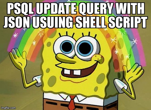 overflow_meme's tweet image. PSQL update query with json usuing shell script stackoverflow.com/questions/6722… #psql #shell