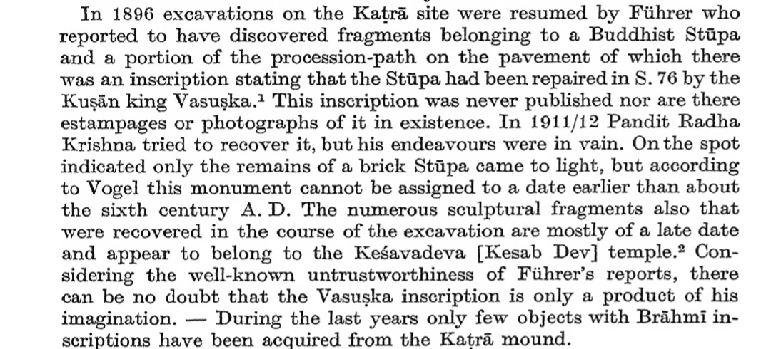 However, Pandit Radha Krishna of the ASI in 1915 did not find a trace of said path. It is concluded by Heinrich Luders in the book "Mathura Inscriptions" that Fuhrer's "general untrustworthiness" led to this.