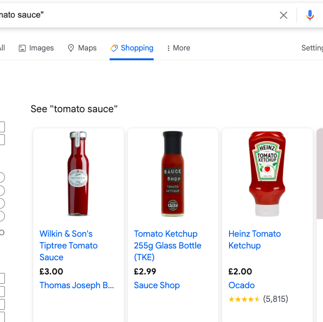 However, for a large number of people in the UK, the phrase "tomato sauce" means ketchup. So much so that, to test the hypothesis,  http://google.co.uk  gives me this and Tesco gives me this