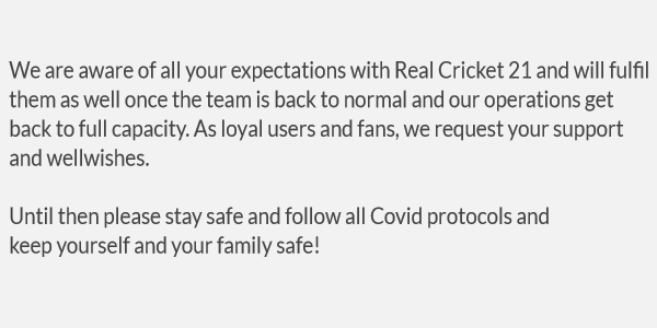 Our prayers are with all those who are directly or indirectly affected by this second wave of the coronavirus in India. We wish them safety and best health. Our team too is gravely affected by this and a lot of our colleagues and their families are affected. 
#RealCricket20