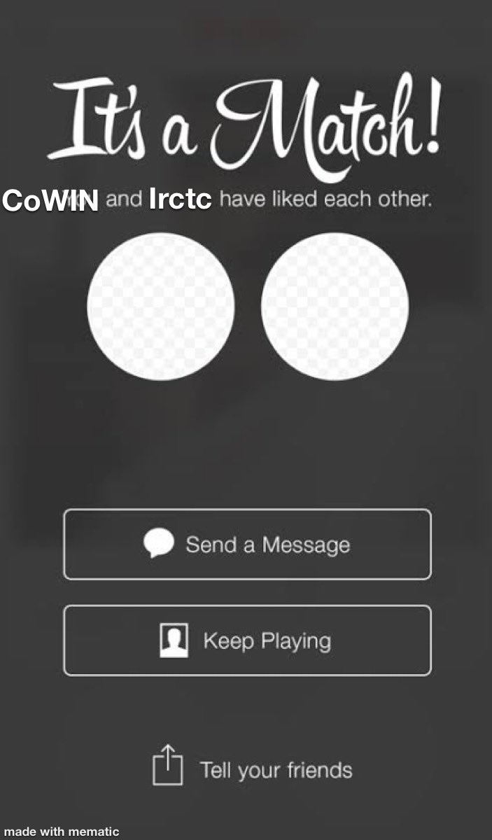 CoWIN and IRCTC are a perfect. match. @tinder. 
