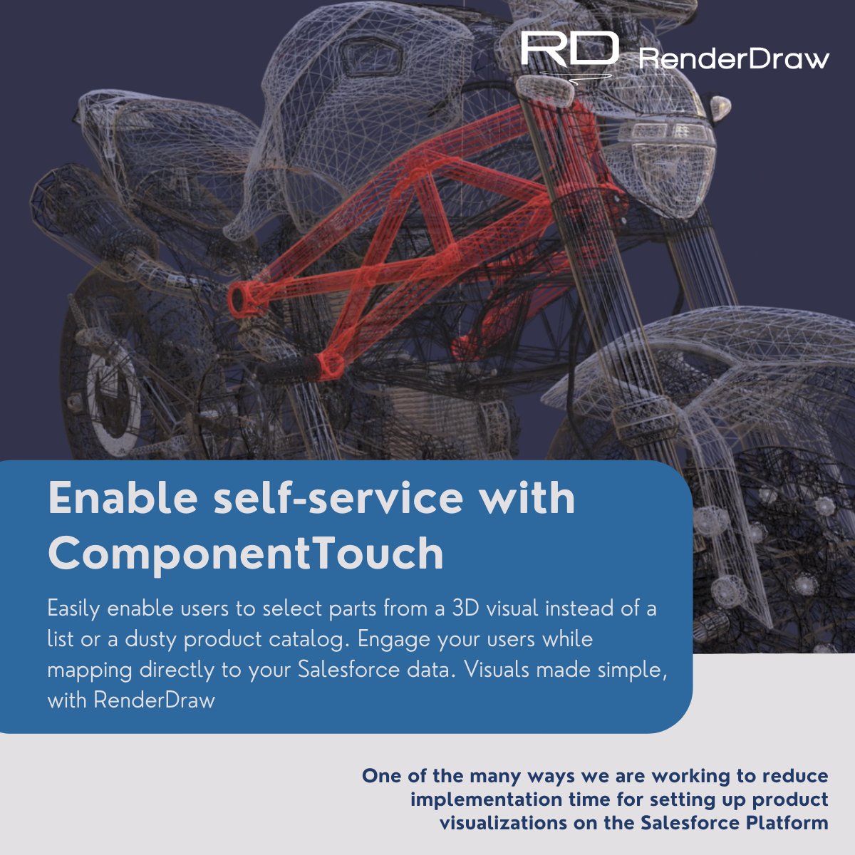 Easily enable users to select parts from a 3D visual instead of a list or a dusty product catalog. Engage your users while mapping directly to your Salesforce data. Visuals made simple, with RenderDraw

#Salesforce
#CPQ
#visuals