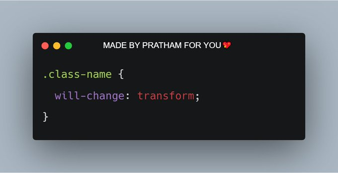  will-changeYou can optimize the performance of your web page by adding one line of CSSThe will-change CSS property hints to browsers how an element is expected to change. It can increase the speed by doing potentially expensive work before they are actually required.