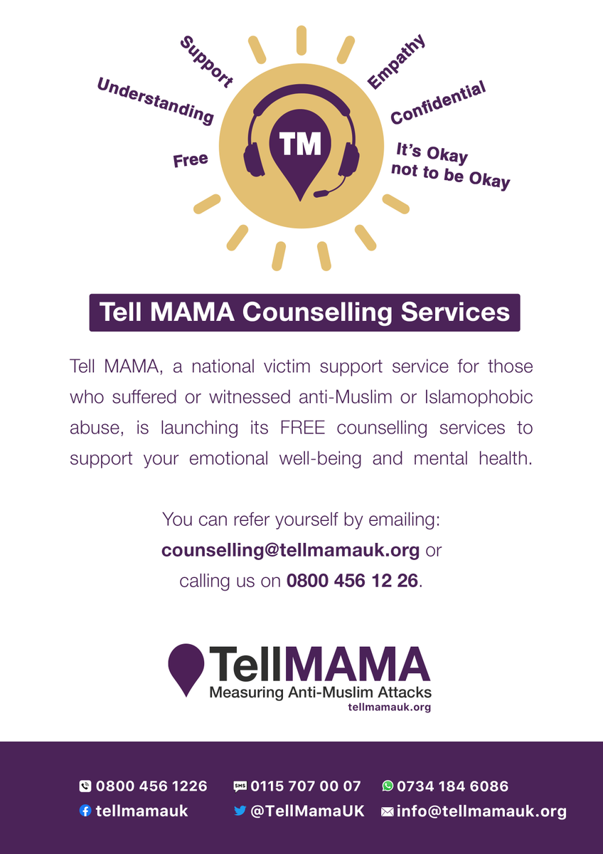 We are offering a free counselling service within the existing support structures of Tell MAMA. 

For more information about the service and how to make referrals: E-mail: counselling@tellmamauk.org