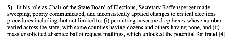 5) The Republican-controlled State Elections Board made emergency rule changes for secured, 24/7 video-recorded drop boxes that most counties used. There's no evidence of any fraud with sending out absentee applications to all active voters.None.