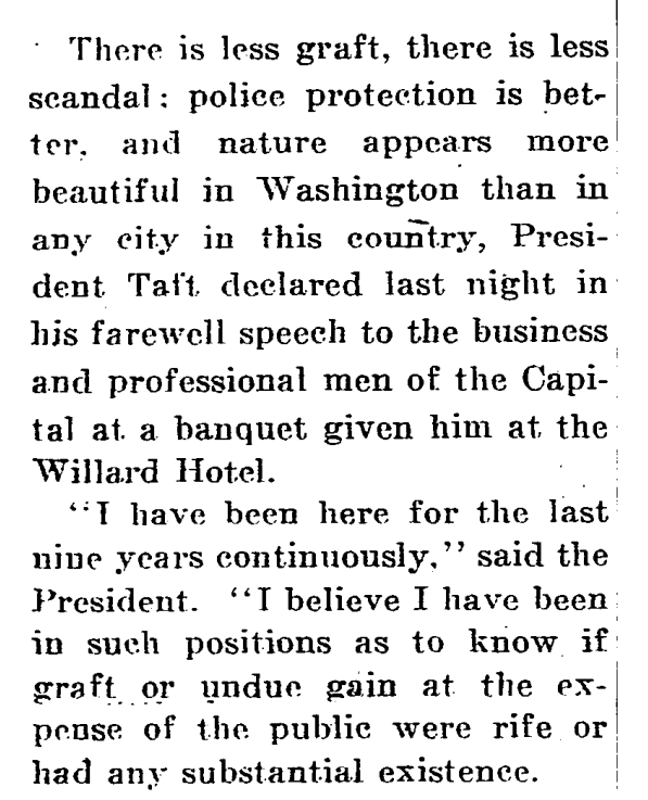 Sheesh, Taft was like D.C.& #39;s number one fan. Most elected officials these days just wanna declare it a swamp; he declared it the finest city in all the land.
