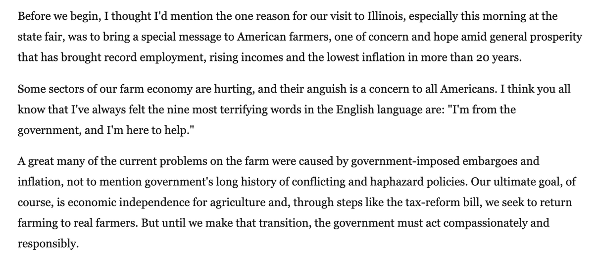 Reagan giving that quote was literally him going “okay, yeah, i’m for smaller govt, but until we get my ideas passed, we are gonna spend SO MUCH MONEY helping out farmers”and now it gets trotted out… to argue against federal aid, period https://www.washingtonpost.com/archive/politics/1986/08/13/transcript-of-president-reagans-news-conference/bceaa7d7-a544-4c4e-8af1-51f303a00e25/