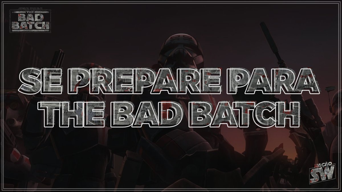 TUDO que você PRECISA SABER para começar a assistir THE BAD BATCH, nova  série de STAR WARS! 