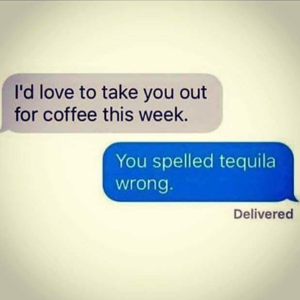 Hmmmm this could go either way. I absolutely love coffee buuuuutttt I like tequila when I stay up late.😜😜😜 #humor #coffeehumor #Tequila #bedtimehumor #bedtime #texthumor #Text #laughing #laughter