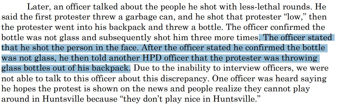 Despite confirming that a protester wasn't throwing a glass bottle, an HPD officer shoots a protester in the face with bean bag rounds, then tells another it WAS glass, to pressure that officer into using force as well. Because they "Don't play nice in Huntsville"