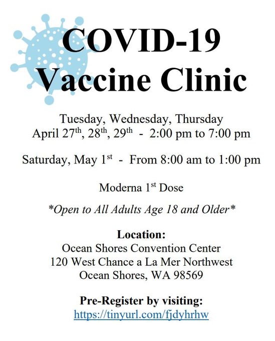 OCEAN SHORES: Almost 200 appointments remain open for Thursday's first dose Moderna vaccination clinic at the Ocean Shores Convention Center from 2 to 7 p.m.Register here:  https://prepmod.doh.wa.gov/client/registration?clinic_id=2608
