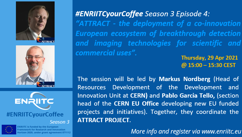 ENRIITC_eu's tweet photo. ❓#ENRIITCyourCoffee with @ATTRACTEU !
🎙@markusnordberg & Pablo Garcia Tello from @CERN
🗓 #Today Thursday 29 April ~⏰ 15:00 CEST
💻 https://t.co/VpcZV6onye
Join us to discover how #Attracteu aims to develop breakthrough technologies for science and society. #TogethertoImprove https://t.co/GZ7DzmgBO0