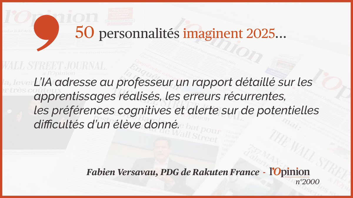 N°2000  50 personnalités imaginent 2025...L’intelligence artificielle fera sa rentrée des classes, raconte  @FabienVersavau ( @RakutenFrance).  https://www.lopinion.fr/edition/economie/fabien-versavau-en-2025-eleves-beneficieront-d-accompagnement-100-241653