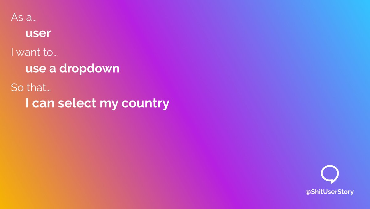 ShitUserStory's tweet photo. As a...
– user
I want to...
– use a dropdown
so that...
– I can select my country https://t.co/iHqv4vf7o9