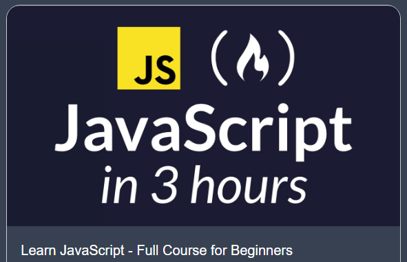 Here's a crash course of JavaScript by Freecodecamp. Crash courses are just for quick look. Don't just stop learning after it. Keep exploring things by your own{ 3 / 20 }