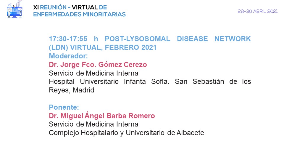 #EnfermedadesMinoritarias | Post-Lysosomal Disease Network (LDN) Virtual, Febrero 2021
Modera: Jorge Fco. Gómez
Interviene: Dr Miguel Ángel Barba

<a href="/GTEMinoritarias/">GTEMinoritariasSEMI</a> #SEMITuit 
<a href="/Sociedad_SEMI/">Sociedad Española de Medicina Interna (SEMI)</a>