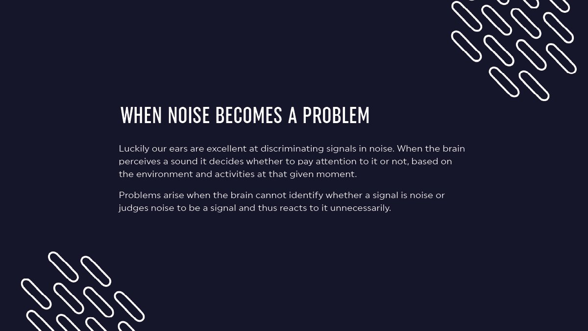 5. When does noise become a problem?In the comfort of your own bedroom, hearing teammates will be much easier compared to being in a large arena with thousands of spectators.Problems will arise when the brain cannot identify the difference between the signal and noise.