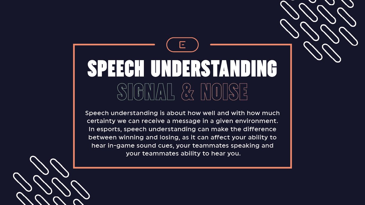1. What is speech understanding?Neurologists define this as how well you can recognise speech from background noise. For example, when your teammates are shouting, can you hear an important sound cue, such as an enemy footstep, that could cost you the round 
