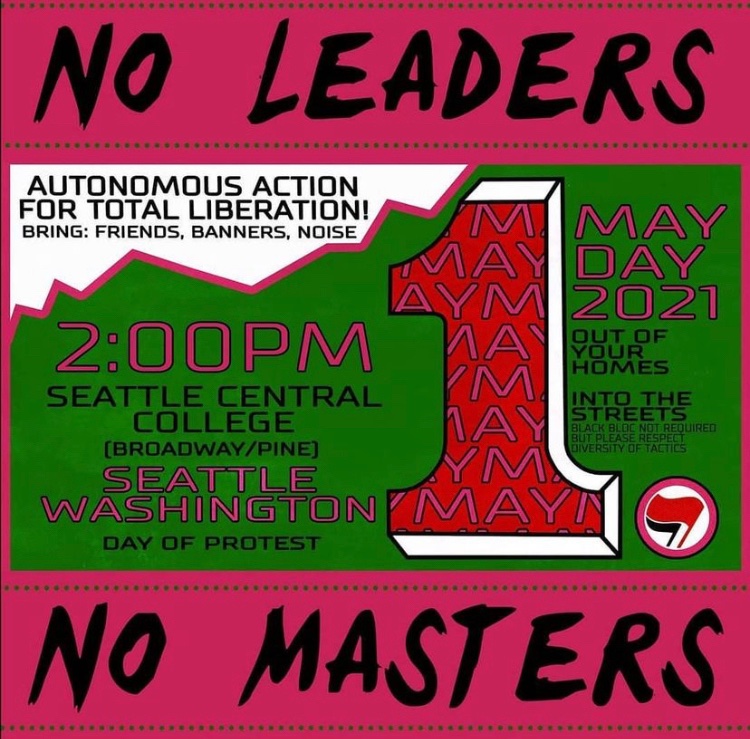 An Autonomous Action For Total Liberation calling for friends, banner, and noise meets May Day at 2pm by Seattle Central College (Broadway and Pine) 5/