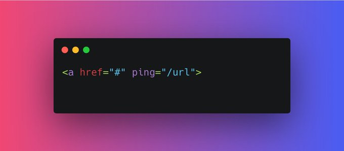 HTML Tip 10The "ping" attribute of <a> tagWhen the user clicks on the hyperlink, the ping attribute will send a short HTTP POST request to the specified URL