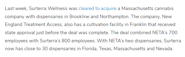 (from 1st article) The deal combined NETA’s 700 employees with Surterra’s 800 employees. With NETA’s two dispensaries, Surterra now has close to 30 dispensaries in Florida, Texas, Massachusetts and Nevada.