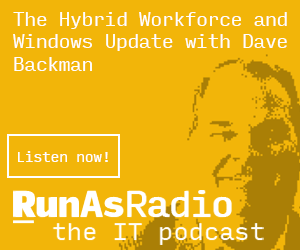RunAsRadio (@runasradio) on Twitter photo The Hybrid Workforce and Windows update with <a href="/DaveBackman2/">@DaveBackman</a> - runasradio.com/Shows/Show/720 The Hybrid Workforce and Windows update with <a href="/DaveBackman2/">@DaveBackman</a> - runasradio.com/Shows/Show/720