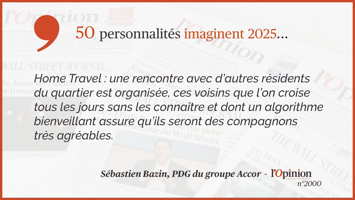 N°2000  50 personnalités imaginent 2025...On se dépaysera près de chez soi, imagine Sébastien Bazin ( @Accor).   https://www.lopinion.fr/edition/economie/sebastien-bazin-en-2025-on-pourra-se-depayser-a-moins-d-kilometre-chez-242187