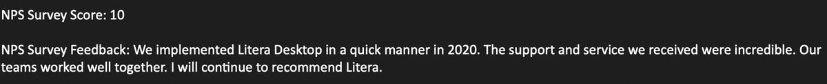 I read every NPS survey we get. Good, Bad or Indifferent. Each one gets a response/action from the company. This one just gets high-fives to the <a href="/LiteraMicro/">Litera</a> team!