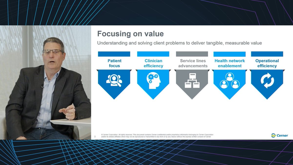 “As we've done this, we've focused on five key areas that consistently surface to the top of areas you want it helping us solving:
1.    Patient focus
2.    Clinician efficiency
3.    Service lines advancements
4.    Health network enablement
5.    Operational efficiency”
