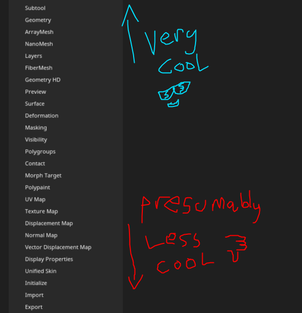 The ZBrush tools menu isn't sorted alphabetically, but rather by how cool the developers thought the feature was