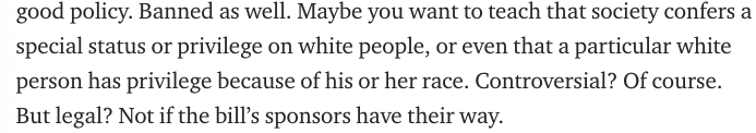 4) You could absolutely teach that SOME PEOPLE believe that white privilege is a real thing. What you cannot do is to teach it as fact to the exclusion of other ideas or dissent. See a pattern here?