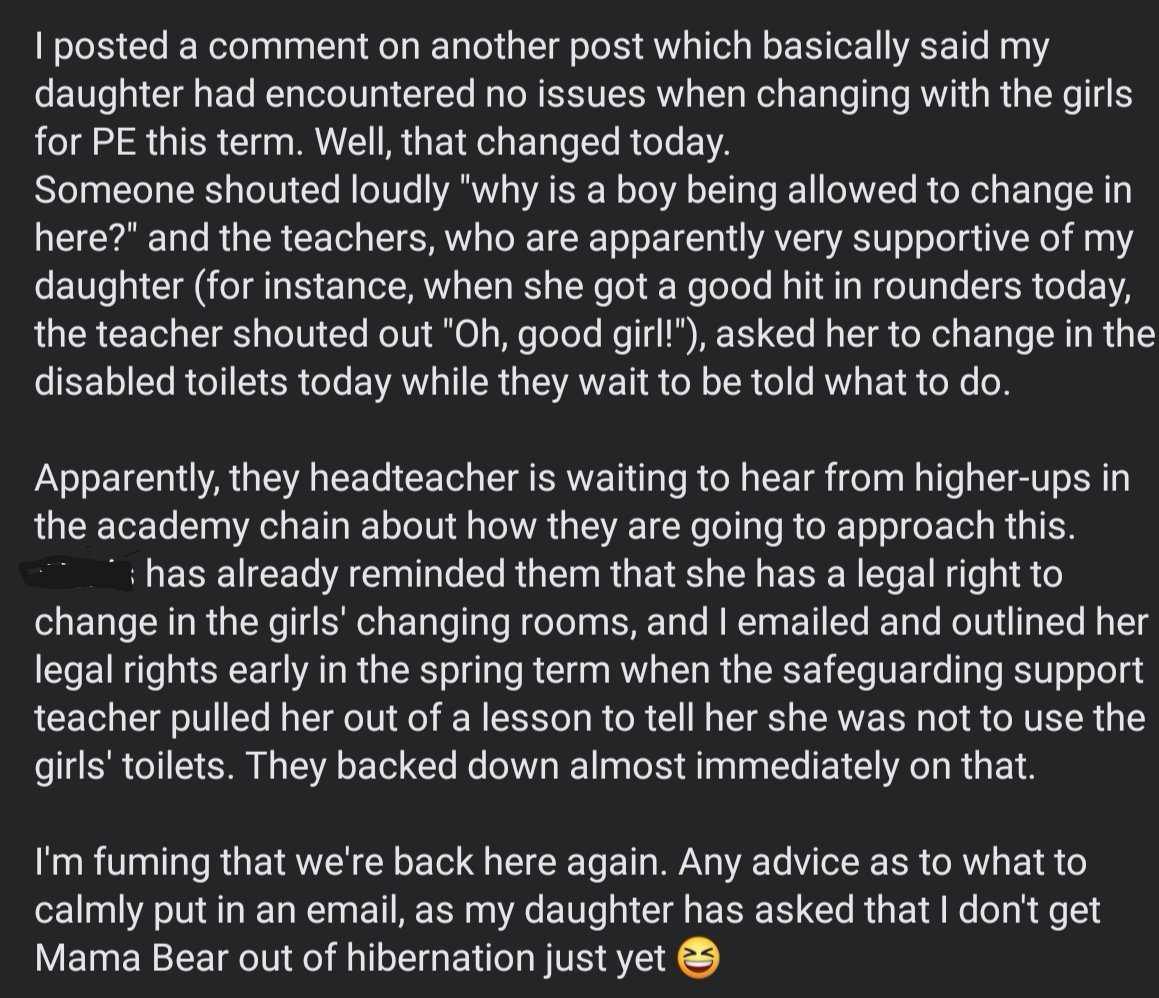 The male child is 14 and this is in England. The mother was 'fuming' because a girl asked 'why is a boy allowed to change in here?' for PE. But she spoke to the head and it's been agreed that if any girl makes a comment like this again, they will be removed from the changing room