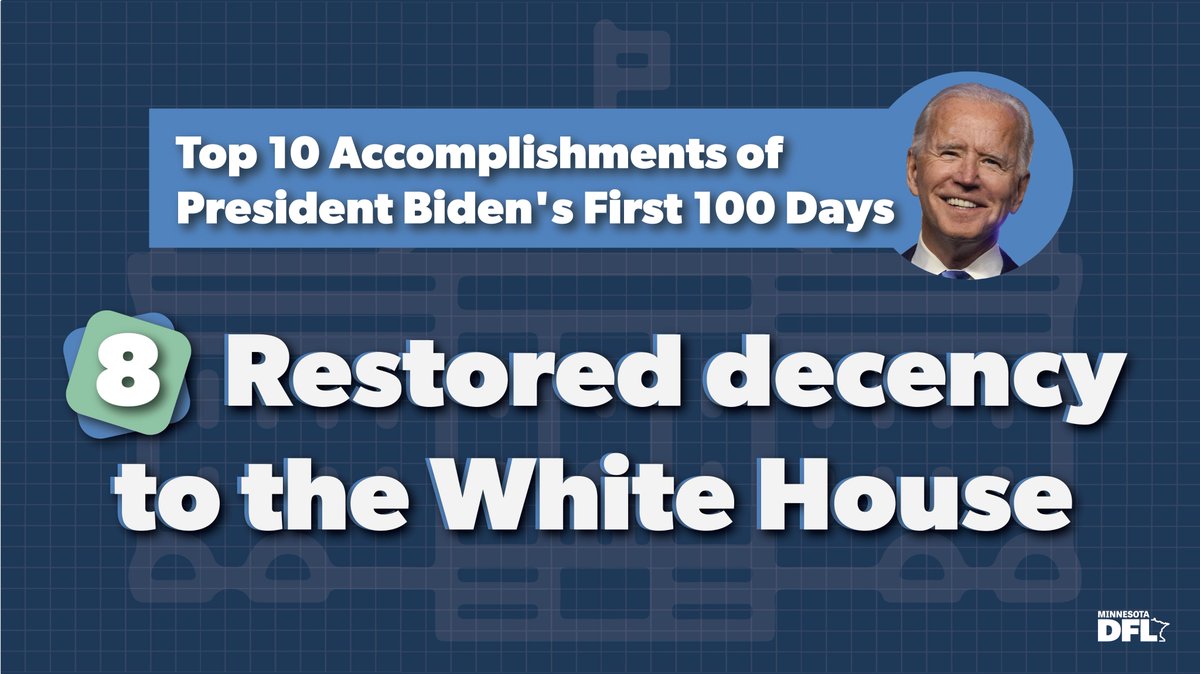 #8 Restoring Decency to the White HouseAfter the cruelty and chaos of the Trump era, Biden’s administration and leadership has brought calm, sensibility, and honor back to the White House.