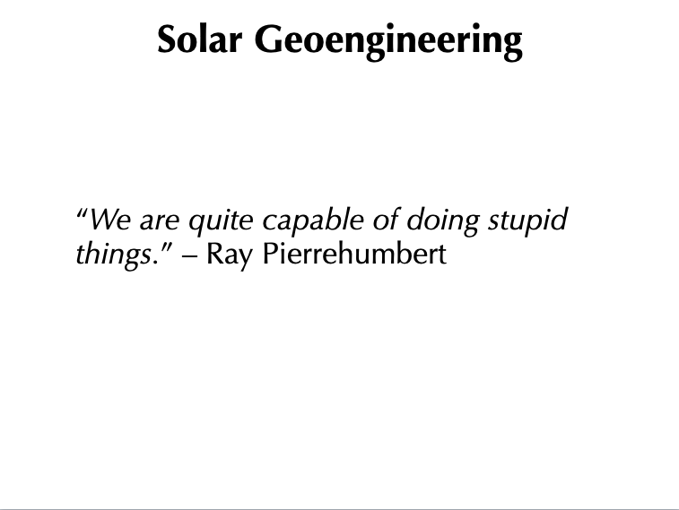 _david_ho_'s tweet photo. Last lecture of the semester, on adaptation and mitigation today. The last slide is a caution from a @rkunzig article about solar geoengineering.

https://t.co/zzoaF9RIq5 https://t.co/0OU1VA0Rwk