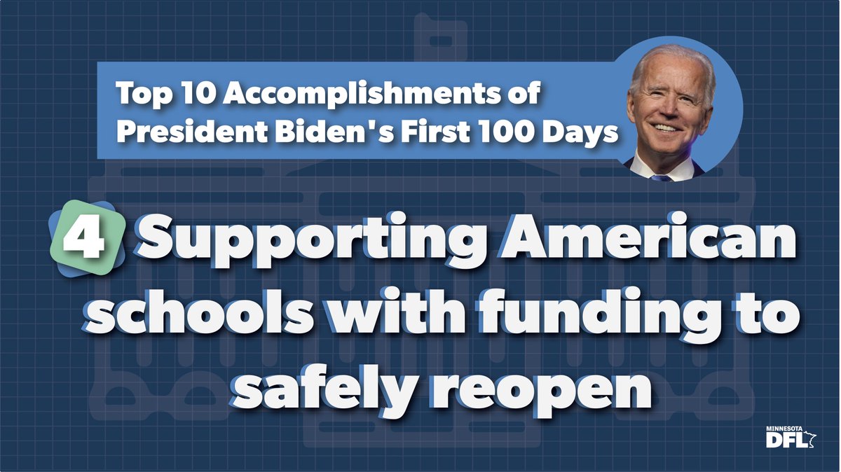 #4 Supporting American Schools’ Safe ReopeningUnder President Biden’s leadership, schools across America received funding to safely reopen, so kids and teachers can safely return to school and parents can go back to work.